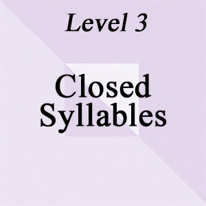 Level 3: Closed and Unit Syllables