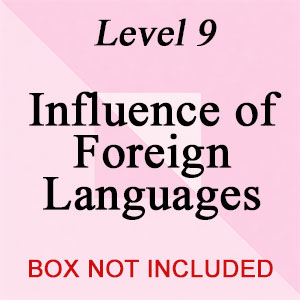Level 9: Influence of Foreign Languages (NO BOX)